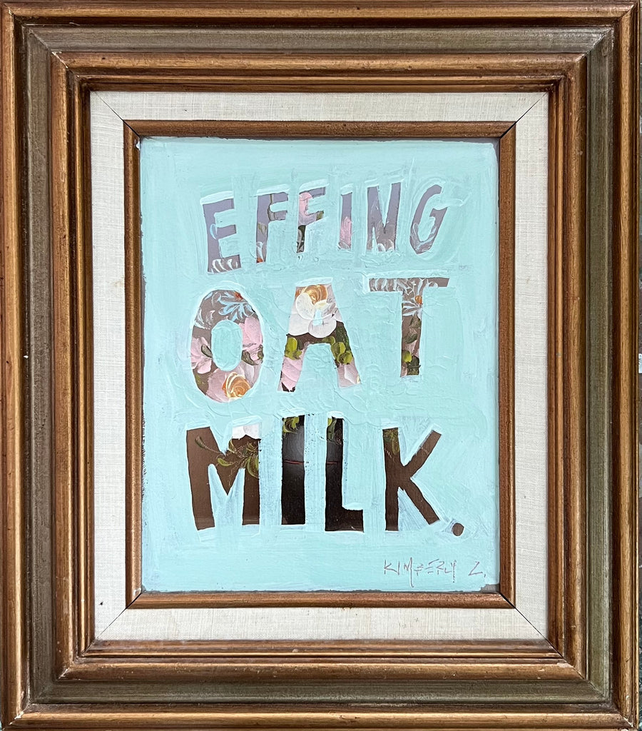 "Effing Oat Milk Mini” // 15x12